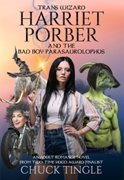 Trans Wizard Harriet Porber and the Bad Boy Parasaurolophus (Chuck Tingle)