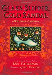 Glass Slipper, Gold Sandal: A Worldwide Cinderella (Paul Fleischman)