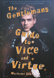 The Gentleman's Guide to Vice and Virtue (MacKenzi Lee)