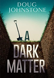 A Dark Matter (Doug Johnstone)