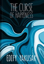 The Curse of Happiness (Edify Yakusak)