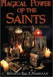 The Magical Power of the Saints: Evocation and Candle Rituals (Reverend Ray T. Malbrough)