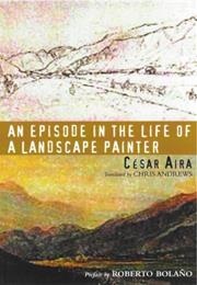 An Episode in the Life of a Landscape Painter (César Aira)