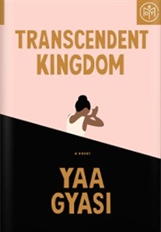 Transcendent Kingdom (Yaa Gyasi)