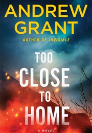 Too Close to Home (Andrew Grant)