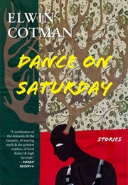 Dance on Saturday: Stories (Elwin Cotman)