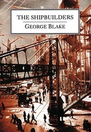 The Shipbuilders (George Blake)