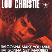I'm Gonna Make You Mine - Lou Christie