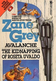 Avalanche/The Kidnapping of Roseta Uvaldo (Zane Grey)