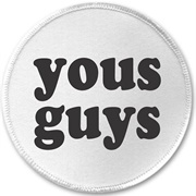 Yous Guys