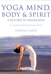 Yoga Mind, Body and Spirit: A Return to Wholeness (Donna Farhi)