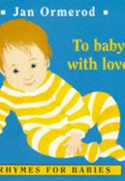 To Baby With Love (Jan Ormerod)