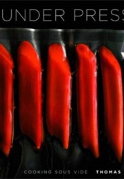 Under Pressure: Cooking Sous Vide (Thomas Keller)