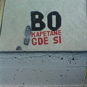 Bo ‎– Kapetane Gde Si (2008)