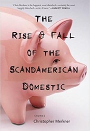 The Rise & Fall of the Scandamerican Domestic (Christopher Merkner)