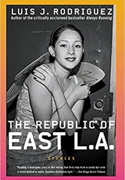 The Republic of East L.A. (Luis J. Rodriguez)