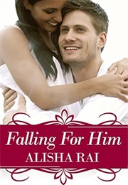 Falling for Him (Alisha Rai)