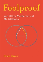 Foolproof, and Other Mathematical Meditations (Brian Hayes)