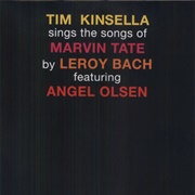 Tim Kinsella Sings the Songs of Marvin Tate by Leroy Bach Featuring Angel Olsen (Various, 2013)