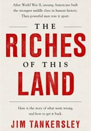 The Riches of This Land (Jim Tankersley)