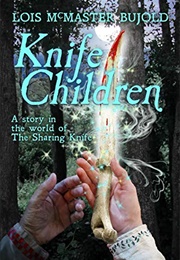 Knife Children (Lois McMaster Bujold)