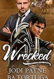 Wrecked (Jodi Payne, B.A. Tortuga)