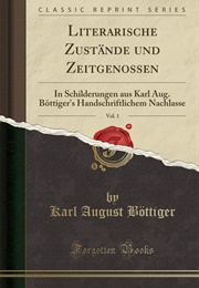 Literarische Zustände Und Zeitgenossen (Karl August Böttiger)