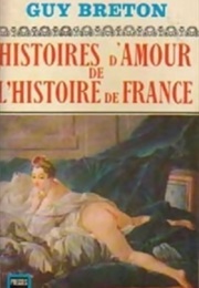 Histoires D'Amour De L'histoire De France, Tome 5 : Le Siècle Du Libertinage (Guy Breton)