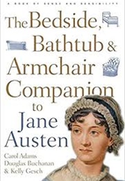The Bedside, Bathtub and Armchair Companion to Jane Austen (Carol Adams & Others)
