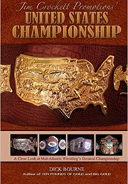 United States Championship: A Close Look at Mid-Atlantic Wrestling's Greatest Championship (Dick Bourne)