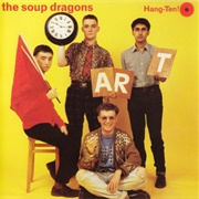 Soup Dragons- Hang Ten