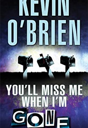 You'll Miss Me When I'm Gone (Kevin O'Brien)