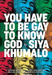 You Have to Be Gay to Know God (Siva Khumalo)