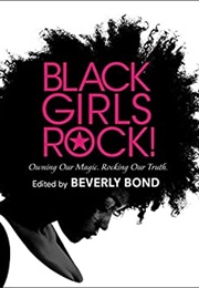 Black Girls Rock!: Celebrating the Power, Beauty, & Brilliance of Black Women (Beverly Bond)