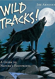 Wild Tracks!: A Guide to Nature's Footprints (Jim Arnosky)