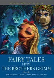 Muppets Meet the Classics: Fairy Tales From the Brothers Grimm (Erik Forrest Jackson)