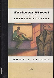 Jackson Street and Other Soldier Stories (John A. Miller)