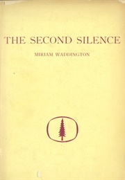 The Second Silence (Miriam Waddington)