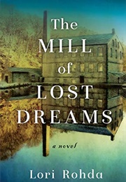 The Mill of Lost Dreams (Lori Rohda)
