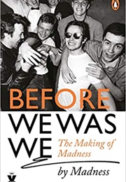Before We Was We (Madness)
