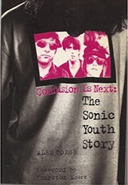Confusion Is Next: The Sonic Youth Story (Alec Foege)