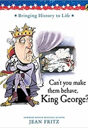 Can't You Make Them Behave, King George? (Jean Fitz)
