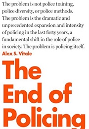 The End of Policing (Alex S. Vitale)