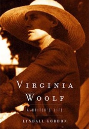 Virginia Woolf: A Writer's Life (Lyndall Gordon)