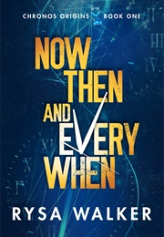 Now, Then, and Everywhen (Rysa Walker)