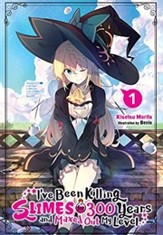 I've Been Killing Slimes for 300 Years and Maxed Out My Level (Light Novel 1) (Kisetsu Morita)