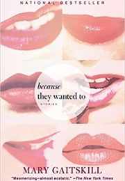 Because They Wanted to (Mary Gaitskill)