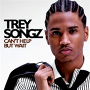 Can't Help but Wait - Trey Songz