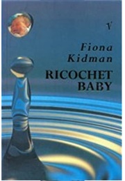 Riccochet Baby (Fiona Kidman)