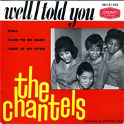 Well, I Told You - The Chantels